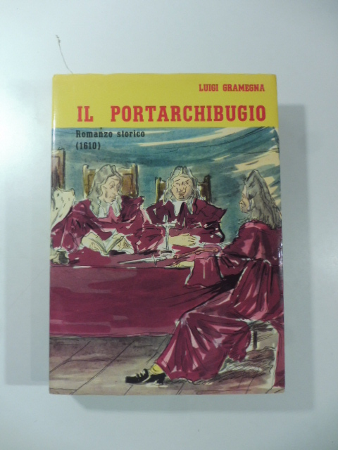 Il portarchibugio. Romanzo storico (1610)