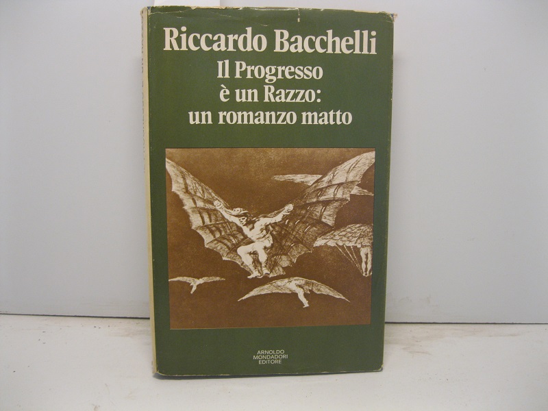 Il progresso e' un razzo: un romanzo matto Coll. Scrittori …