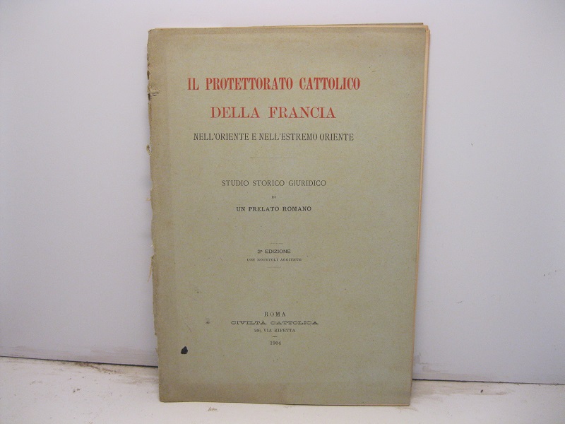 Il protettorato cattolico della Francia nell'Oriente e nell'estremo Oriente. Studio …