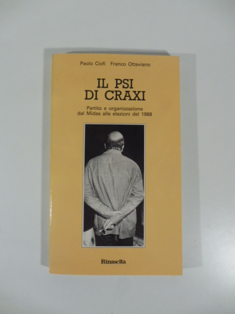 Il PSI di Craxi. Partito e organizzazione dal Midas alle …