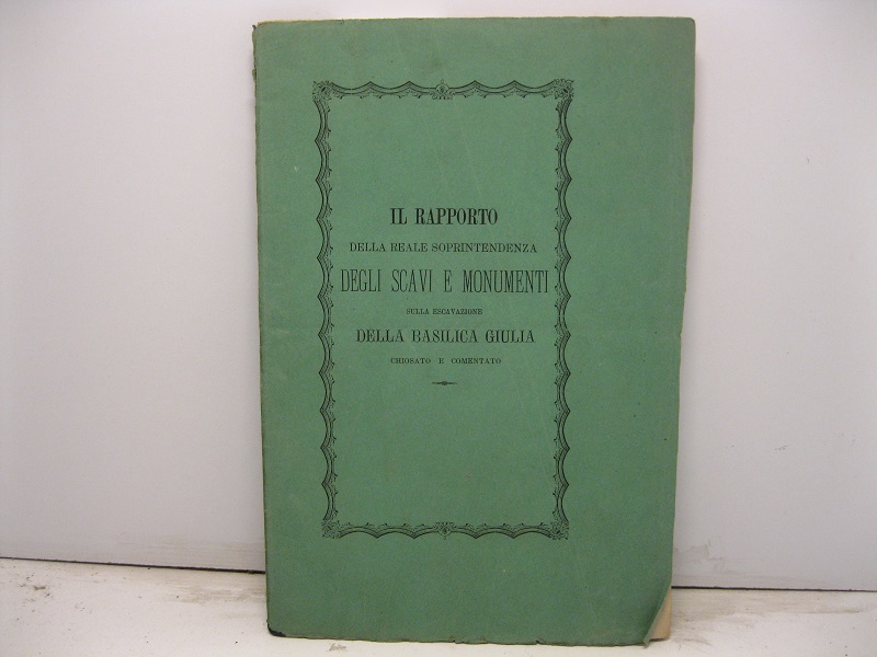 Il rapporto della reale soprintendenza degli scavi e monumenti sulla …