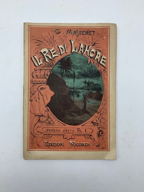 Il re di Lahore. Opera in cinque atti di Luigi …