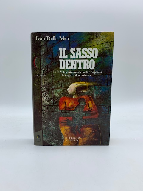 Il sasso dentro. Milano stralunata, bella e disperata. E la …