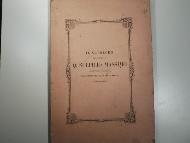 Il sepolcro del fanciullo Quinto Sulpicio Massimo nel terzo argine …