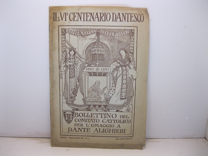 Il VI centenario dantesco. Bollettino del Comitato cattolico per l'omaggio …