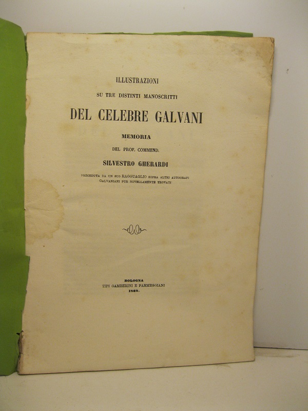 Illustrazioni su tre distinti manoscritti del celebre Galvani. Memoria