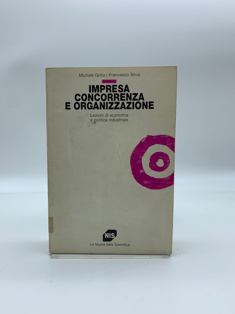 Impresa concorrenze a organizzazione. Lezioni di economia e politica industriale