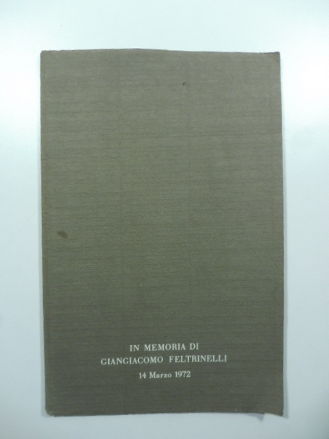 In memoria di Giangiacomo Feltrinelli 14 marzo 1972