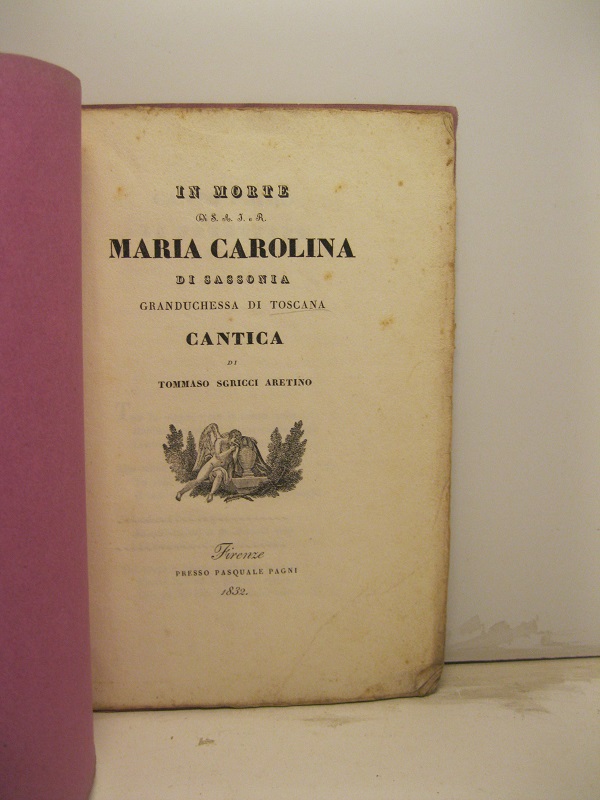 In morte di S. A. I. e R. Maria Carolina …