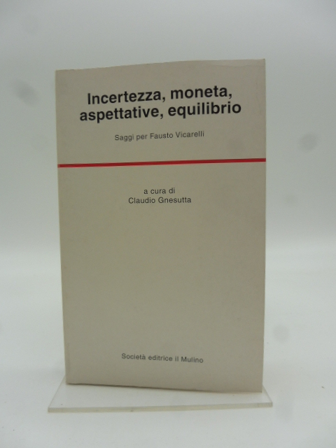 Incertezza, moneta, aspettative, equilibrio. Saggi per Fausto Vicarelli