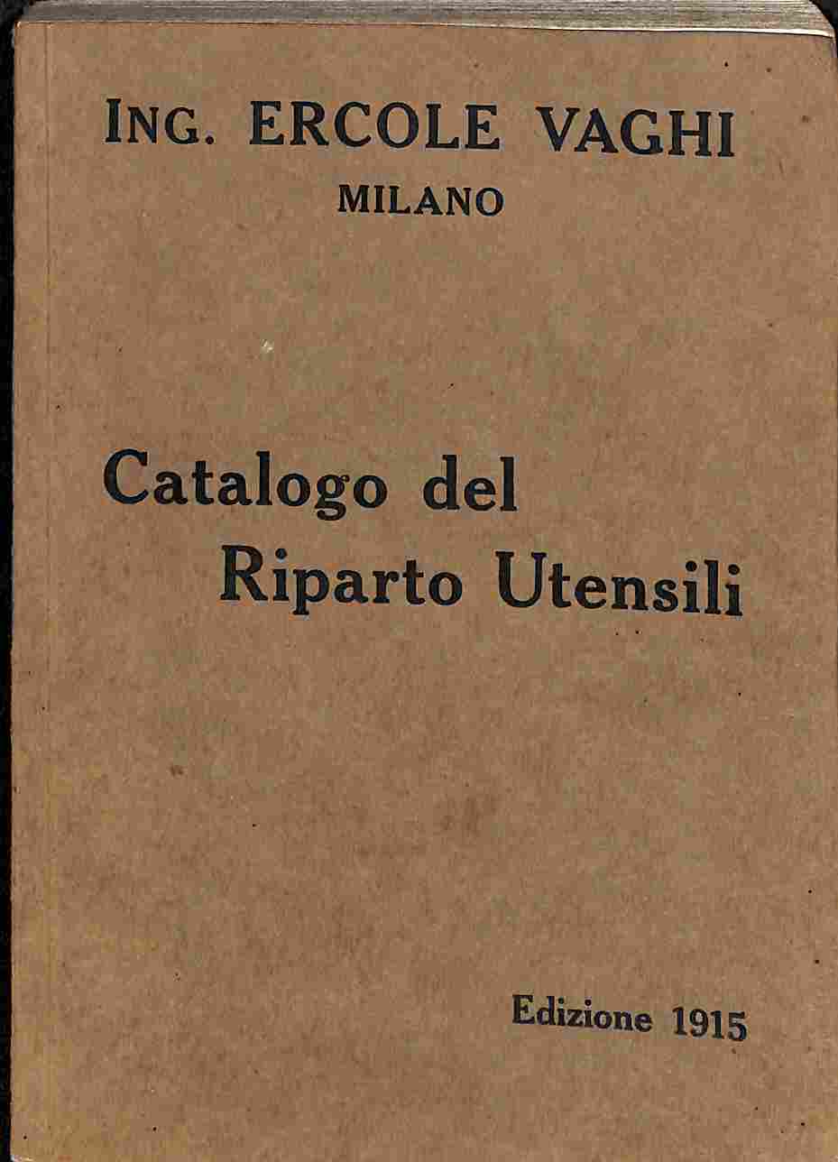 Ing. Ercole Vaghi, Milano. Catalogo del riparto utensili. Edizione 1915