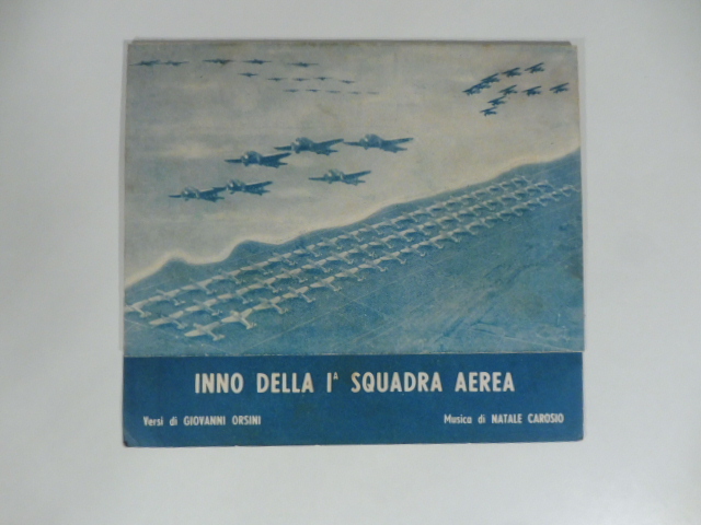 Inno della I squadra aerea. Versi di Giovanni Orsini, musica …
