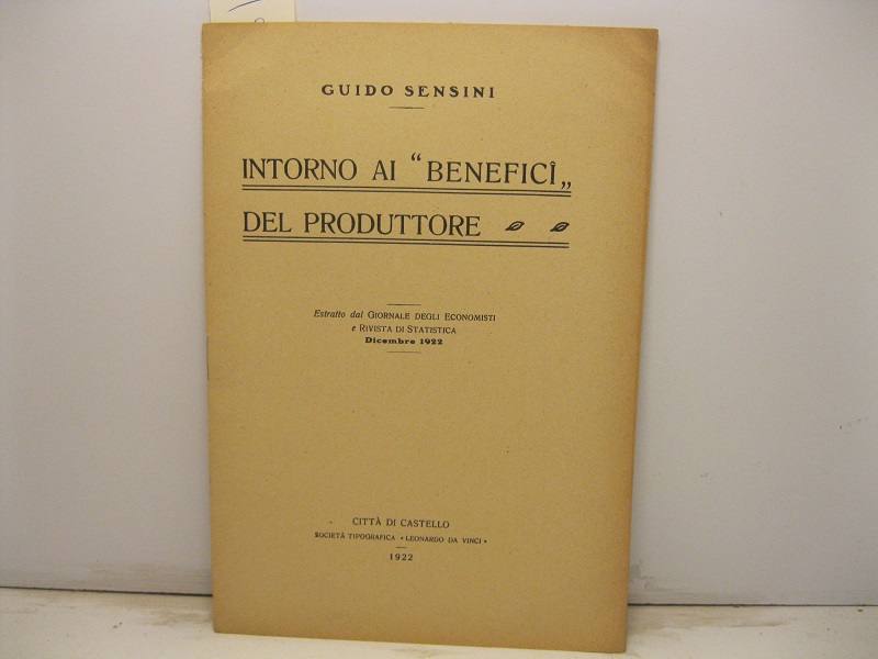 Intorno ai 'Benefici del produttore'. Estratto dal Giornale degli Economisti …