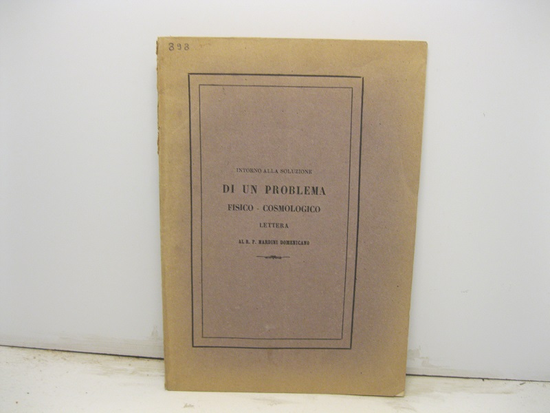 Intorno alla soluzione di un problema fisico-cosmologico. Lettera al R. …