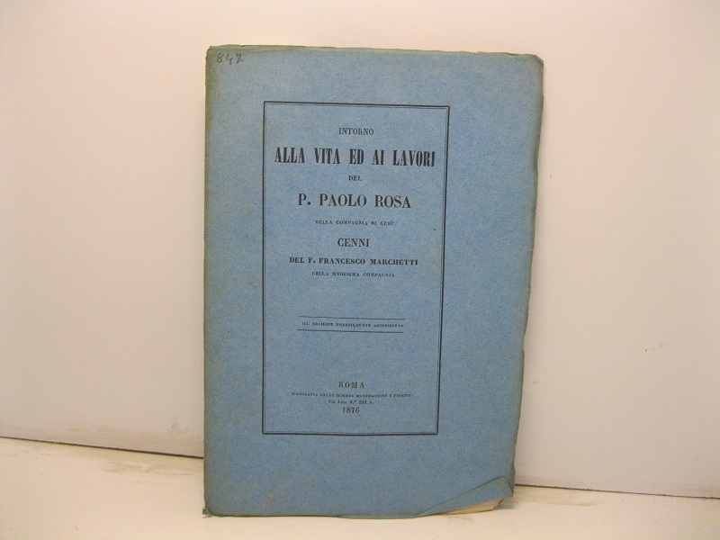 Intorno alla vita ed ai lavori del P. Paolo Rosa …