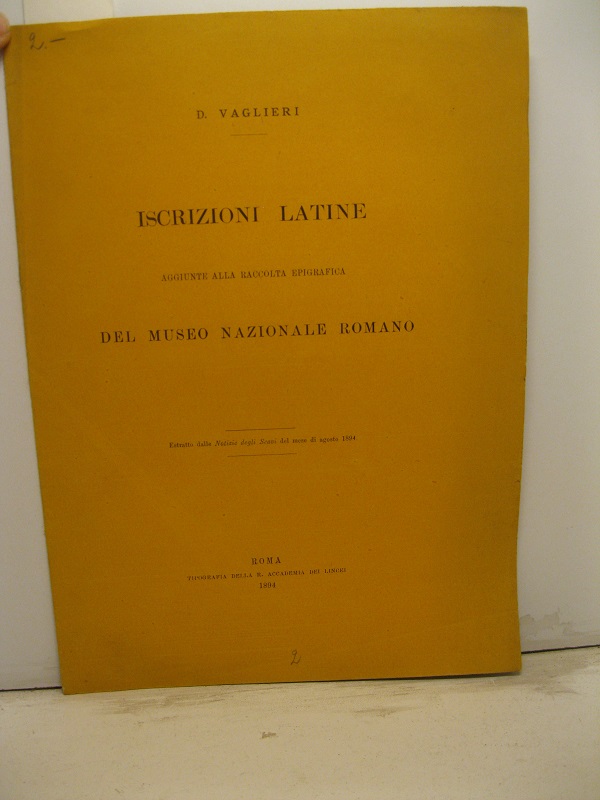 Iscrizioni latine aggiunte alla raccolta epigrafica del Museo Nazionale Romano. …