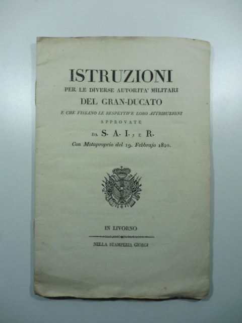 Istruzioni per le diverse autorita' militari del Granducato e che …