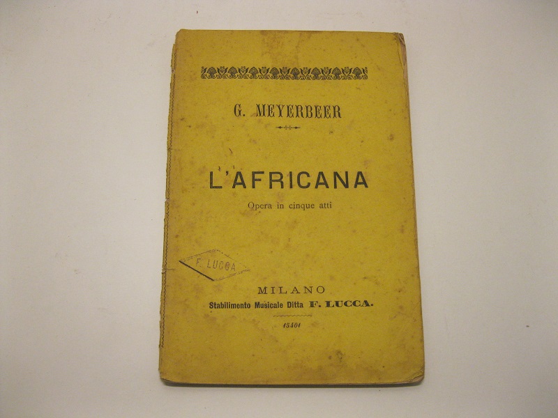L'AFRICANA. Opera in 5 Atti di Eugenio Scribe. Traduzione Italiana …