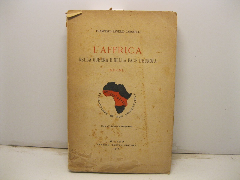 L'Afrrica nella guerra e nella pace d'Europa. 1911 - 191. …