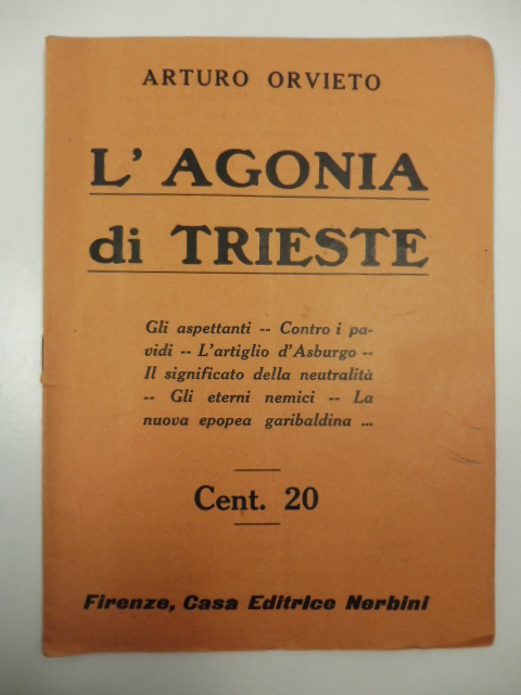 L'agonia di Trieste. Gli spettanti; Contro i pavidi; L'artiglio di …