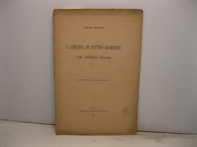 L'amicizia di Pietro Giordani con Antonio Cesari. Dalla Nuova Antologia, …