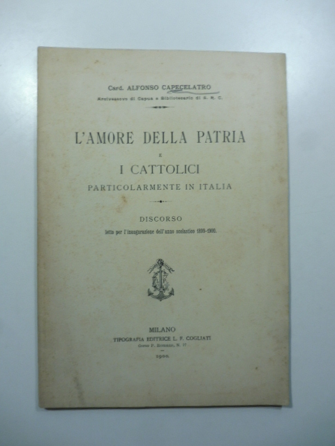 L'amore della patria e i Cattolici particolarmente in Italia. Discorso …