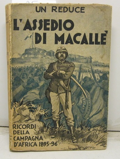 L'Assedio di Macalle'. Ricordi della campagna d'Africa 1895-1896