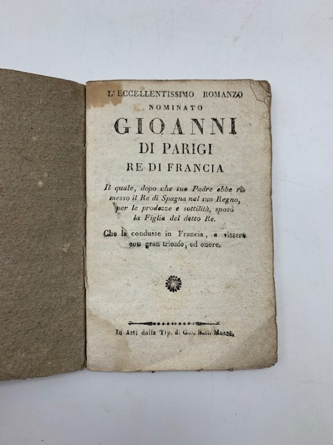 L'eccellentissimo romanzo nominato Gioanni di Parigi re di Francia.