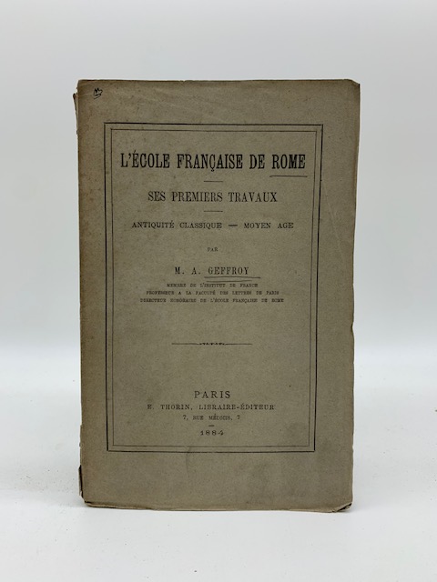 L'Ecole francaise de Rome. Ses premieres travaux. Antiquite' classique - …