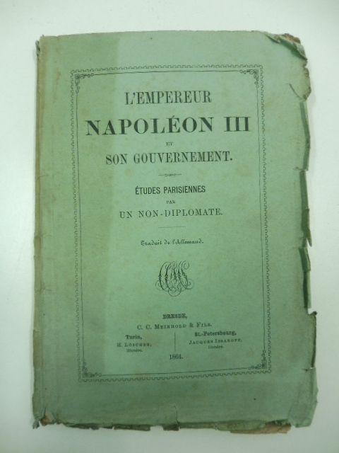 L'empereur Napoleon III et son gouvernement. Etudes parisiennes par un …