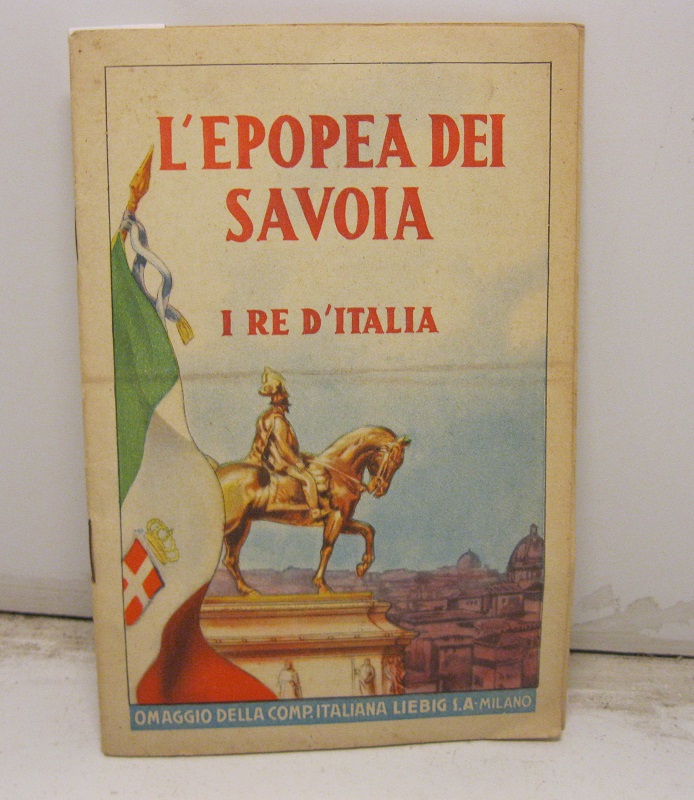 L'EPOPEA DEI SAVOIA. I re d'Italia. Omaggio della comp. italiana …