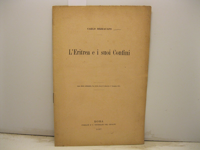 L'Eritrea e i suoi confini. Dalla Nuova Antologia, vol. LXXII, …