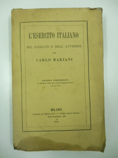 L'esercito italiano nel passato e nell'avvenire. Opera premiata con la …