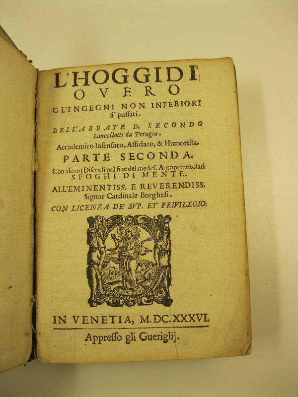 L'Hoggidi' overo gl'ingegni non inferiori a passati dell'Abbate D. Secondo …