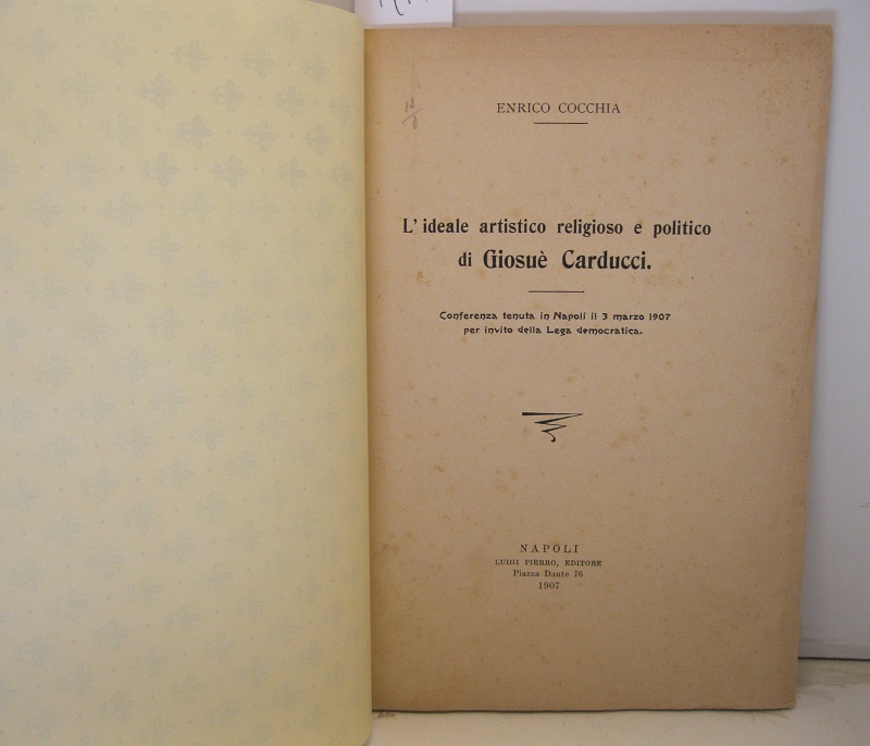 L'ideale artistico religioso e politico di Giosue' Carducci. Conferenza tenuta …