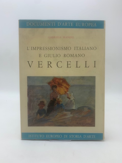 L'impressionismo italiano e Giulio Romano Vercelli.