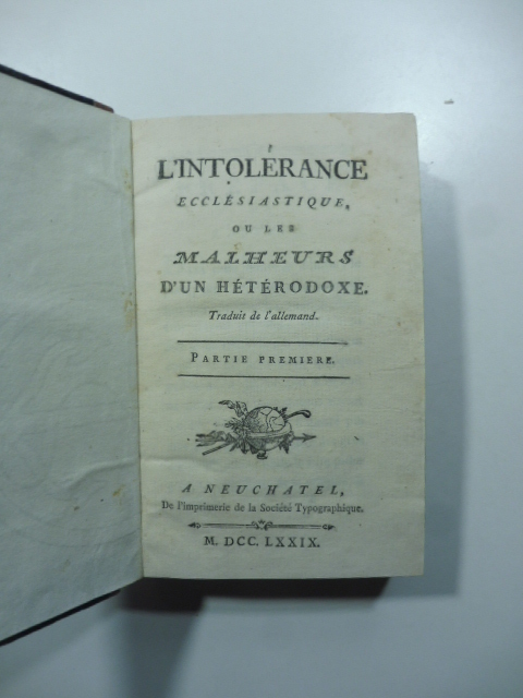 L'intolerance ecclesiastique ou Ies Malheurs d'un heterodoxe traduit de l'allemand. …