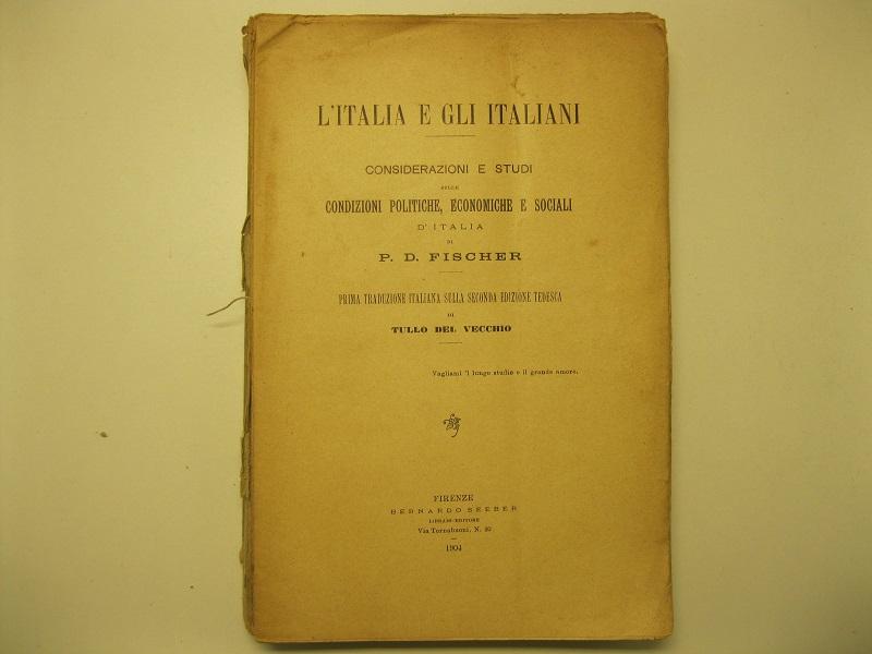 L'Italia e gli italiani. Considerazioni e studi sulle condizioni politiche, …