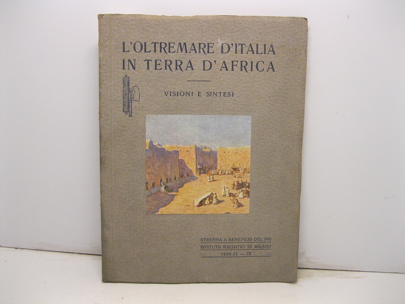 L'oltremare d'Italia in terra d'Africa. Visione e sintesi. Con 1 …