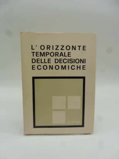L'orizzonte temporale delle decisioni economiche