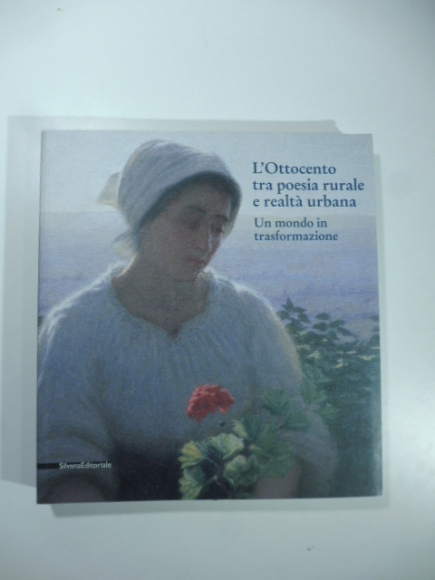 L'Ottocento tra poesia rurale e realta' urbana. Un mondo in …