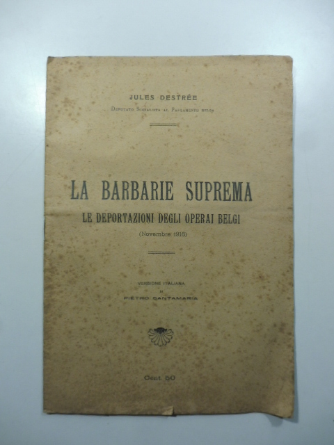 La barbarie suprema. Le deportazioni degli operai belgi (novembre 1916)