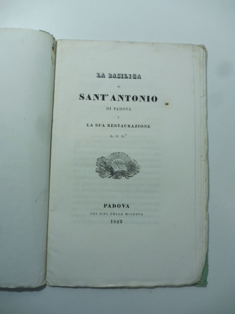 La basilica di Sant'Antonio di Padova e la sua restaurazione