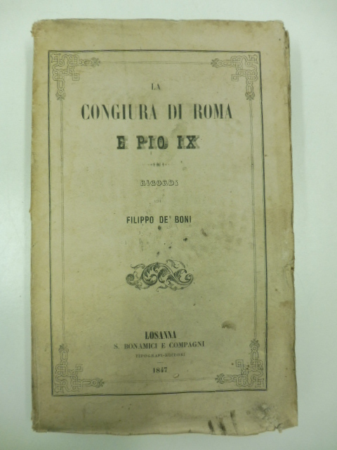 La congiura di Roma e Pio IX. Ricordi di Filippo …