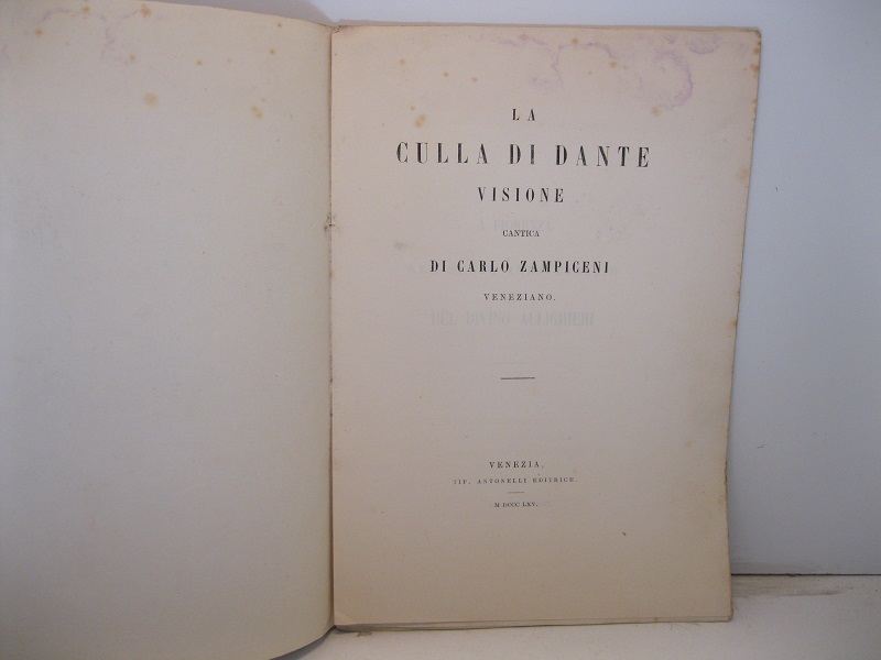 La culla di Dante. Visione. Cantica di Carlo Zampiceni veneziano