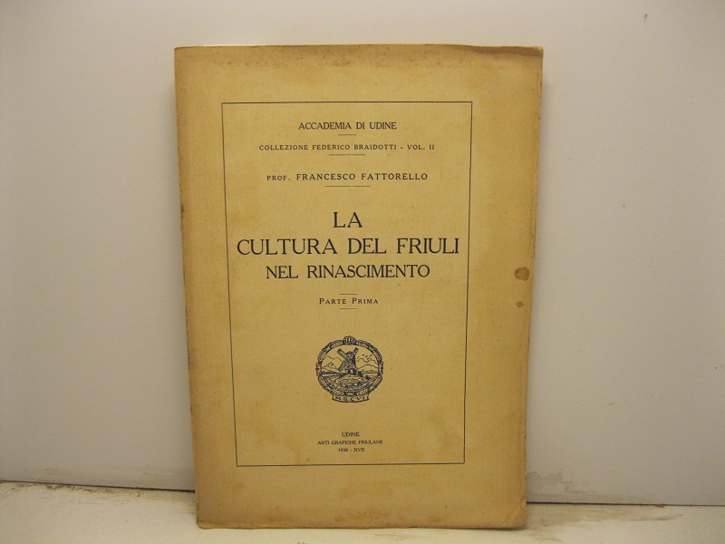 La cultura del Friuli nel rinascimento. Parte prima.