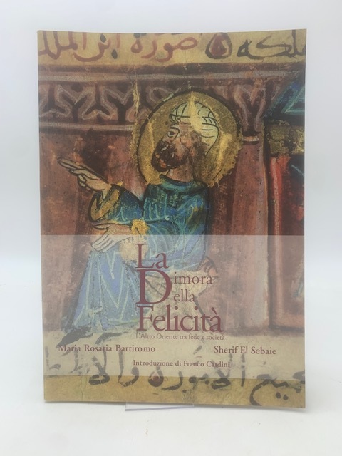 La dimora della felicità. L'altro Oriente tra fede e società.