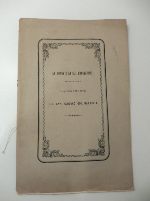 La donna e la sua educazione. Ragionamento letto dal sacerdote …