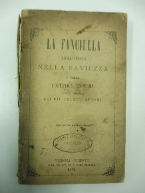 La fanciulla ammaestrata nella saviezza e nella domestica economia, giusta …