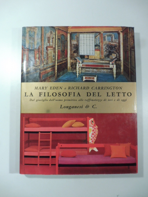 La filosofia del letto. Dal giaciglio dell'uomo primitivo alle raffinatezze …